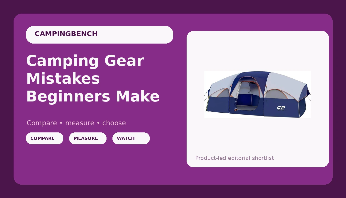 Camping Gear Mistakes Beginners Make - CampingBench review with measurements and honest opinion