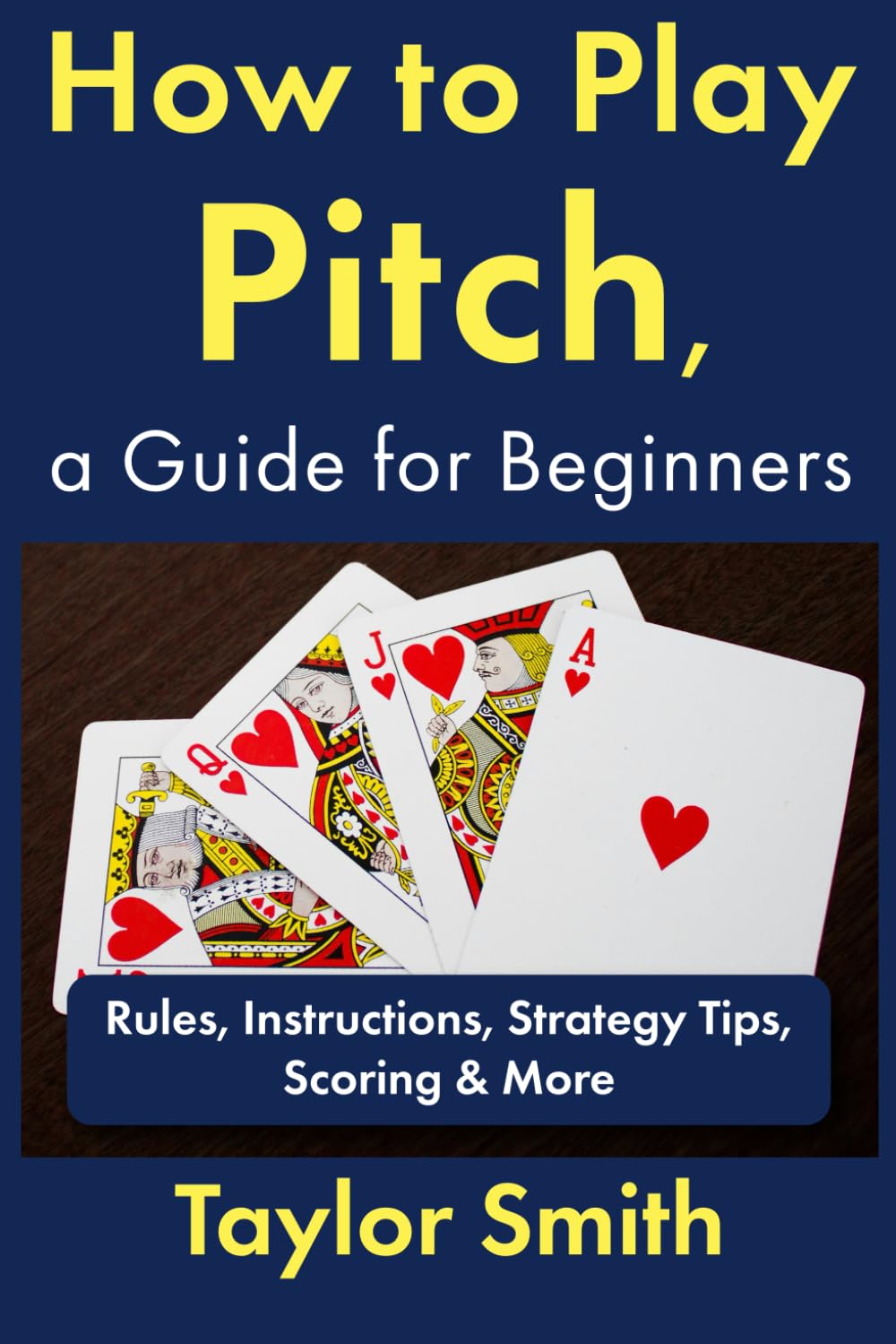 How to Play Pitch, a Guide for Beginners: Rules, Instructions, Strategy Tips, Scoring &amp; More (How to Play Card Games)
